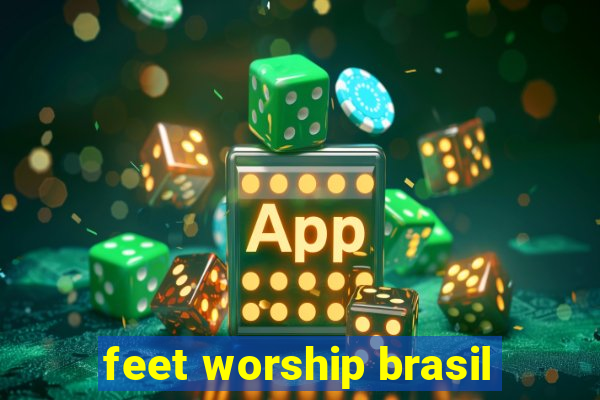 feet worship brasil